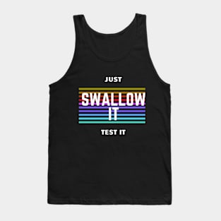 JUST SWALLOW IT Tank Top